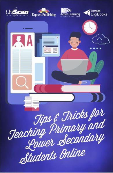 Tips & Tricks for Teaching Primary and Lower Secondary Students Online