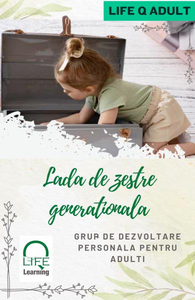 Lada de zestre generațională - Grup de dezvoltare personală pentru adulți